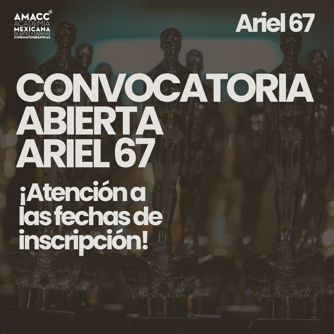 La AMACC abre su convocatoria para los Premio Ariel 2025 Morelia Film