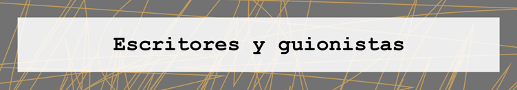 Escritores y guionistas