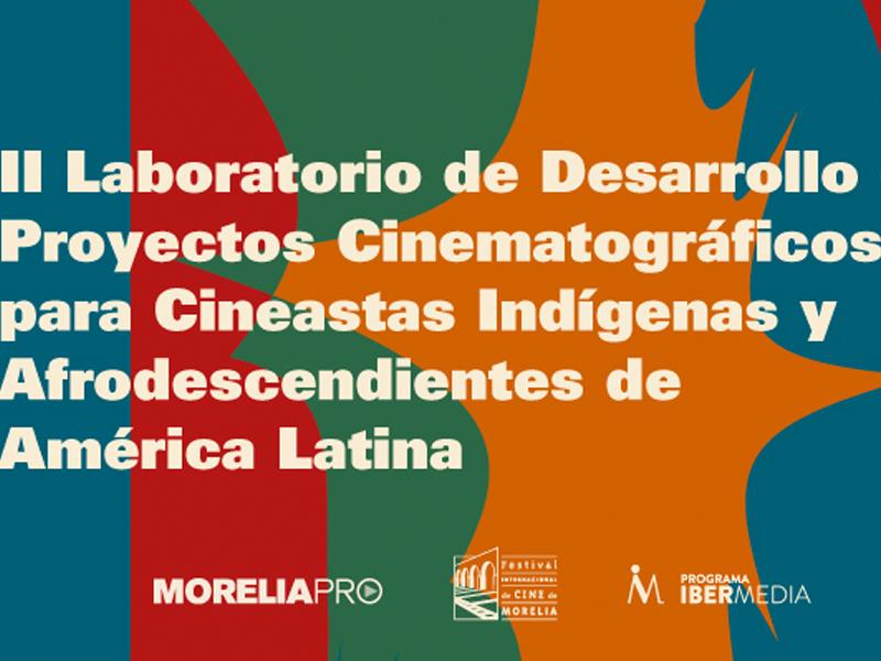 II Laboratorio de Desarrollo de Proyectos Cinematográficos para Cineastas Indígenas y Afrodescendientes de América Latina