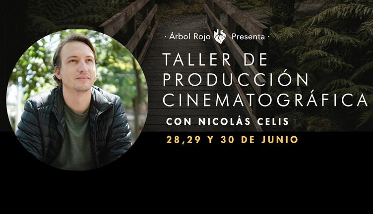 ¡Inscríbete al “Taller de producción cinematográfica”, impartido por Nicolás Celis!