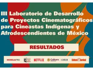 III Laboratorio de Desarrollo de Proyectos Cinematográficos para Cineastas Indígenas y Afrodescendientes de México