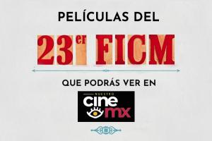 Conoce las películas del 23er FICM que podrás ver en nuestrocine.mx