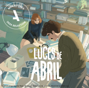 LUCES DE ABRIL, de Jorge Rojo, fue seleccionada para MIFA Pitches 2026 de ANNECY